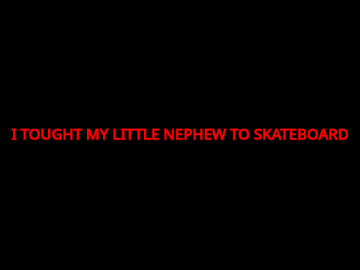 Skateboarding With My Nephew