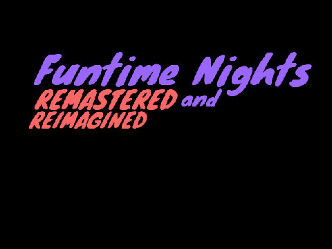 (Night 6)Funtime Nights REMASTERED and REIMAGINED