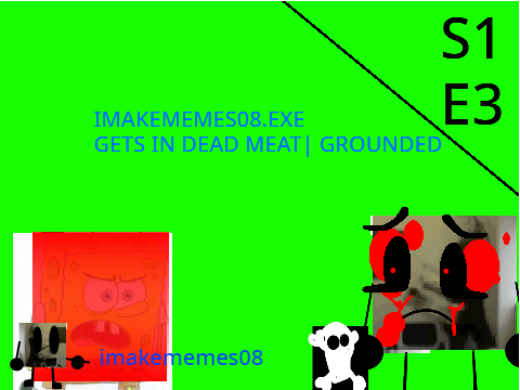 imakememes08.exe gets In dead meat  and gets grounded (Japanese Version)