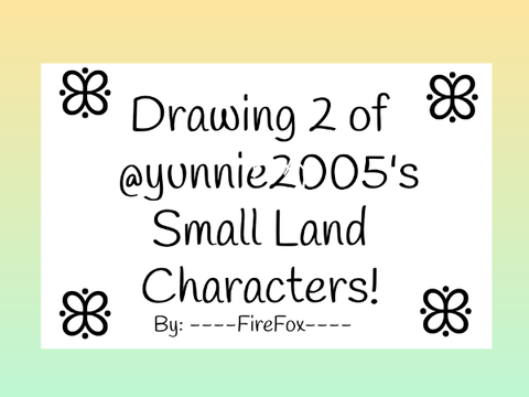  ➳ Drawing 2 of @yunnie2005's Small Land Characters!