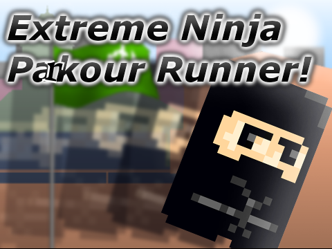 Extreme Ninja Parkour Runner!