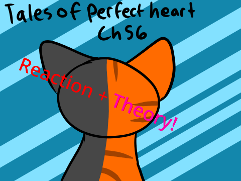 Ch 56~ Tales of Perfectheart~ Reaction + Theory