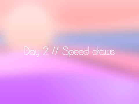 Day 2 // Speed draws // paralax