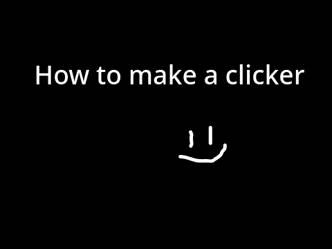 How To Make a Clicker!