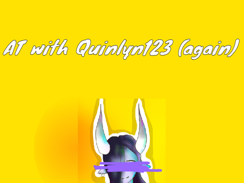 AT with Quinlyn123 (again)
