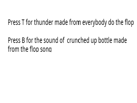 sounds made from every body do the flop