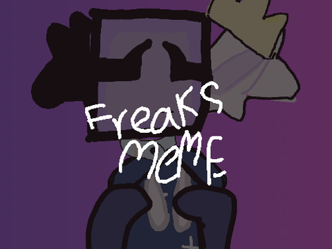 Freaks Meme || 600+ DMC!