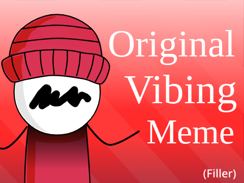 Vibing! (Original Meme)