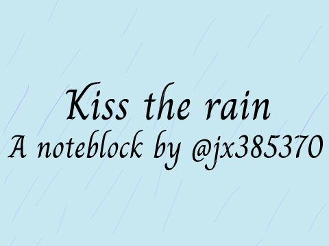 Kiss the rain noteblock