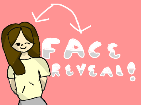 FACE REVEAL!!!