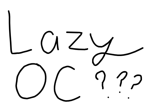 Lazy oc
