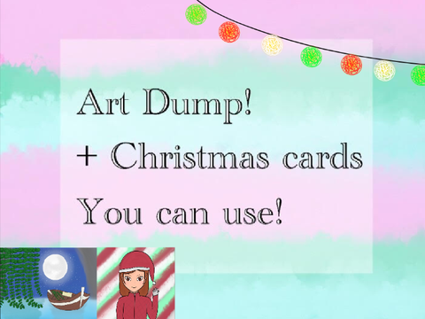 Art dump +usable Christmas cards