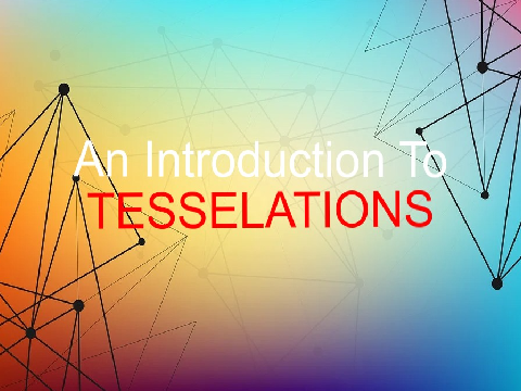 An Introduction to Tessellations - Mobile Friendly
