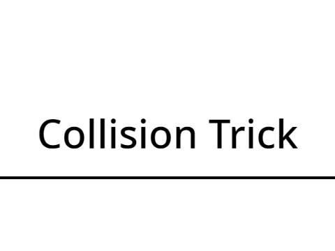 Collision Trick