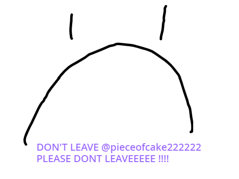don't leaveeee pieceofcake222222!