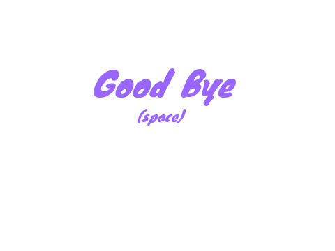 Good Bye