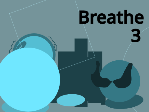Breathe || 3