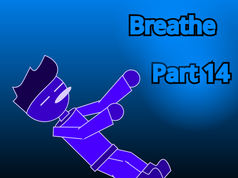 Breathe - Part 14
