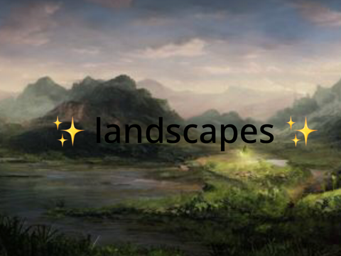 ✨ landscapes ✨ 