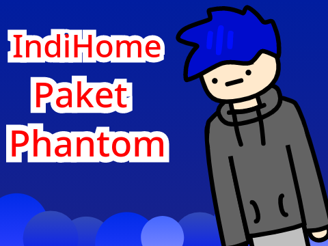 IndiHome Paket Phantom