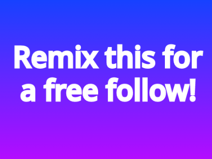 Remix this for a free follow!