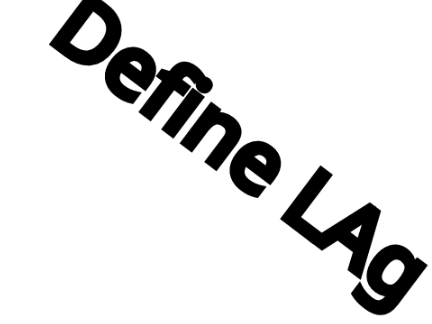 define lag >:)