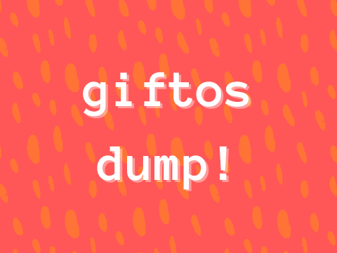 giftos dump <3