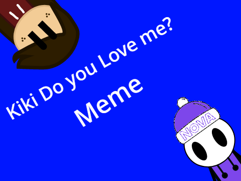 Kiki Do you Love me?