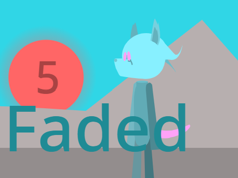 Faded  || 5