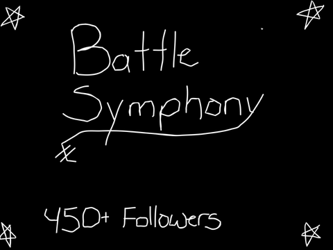 ✖︎ Battle Symphony ✖︎ ((500+ Followers!))