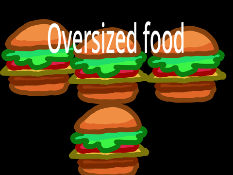 oversized food