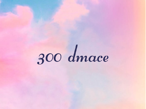 || ☽ 300 dmace