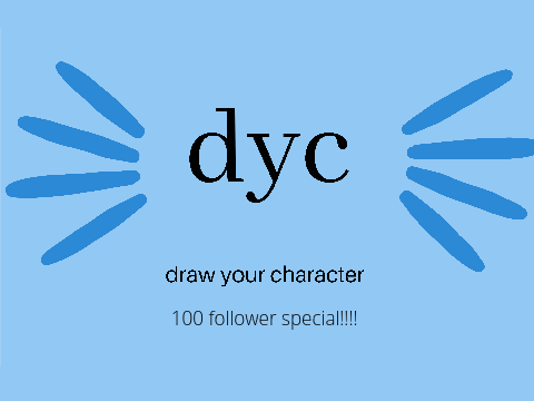 [CLOSED] dyc ~ 100 follower special!