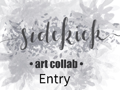 -Sidekick Art Collab- (Entry)