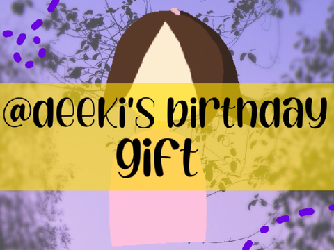 For Deeki’s late b-day 