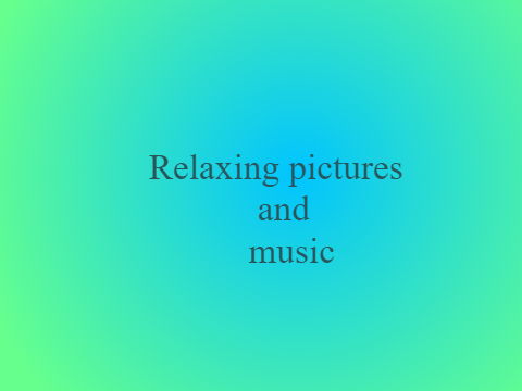 Relaxation and changing pictures (my first animation)!