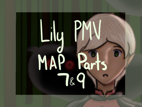 Lily MAP Parts 7 and 9 PMV Portion