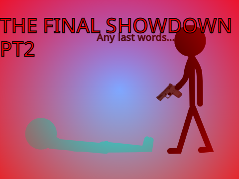The final showdown pt2 collab with player10988
