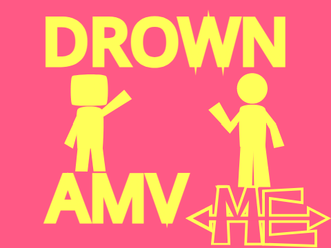 Drown || AMV