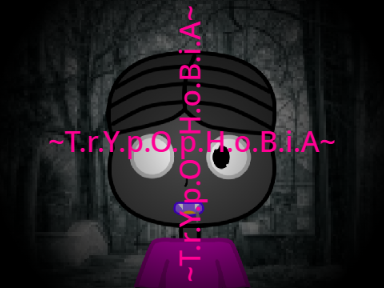 ~T.r.Y.p.O.p.H.o.B.i.A~
