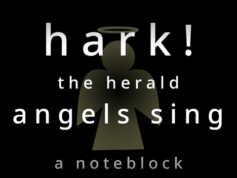 Hark! the Herald Angels Sing / a noteblock