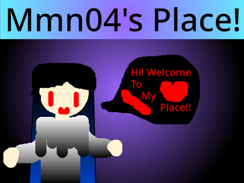 Mmn04's Place!