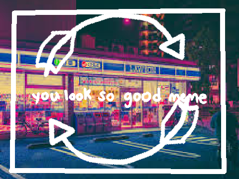 ♡ you look so good meme♡ // 