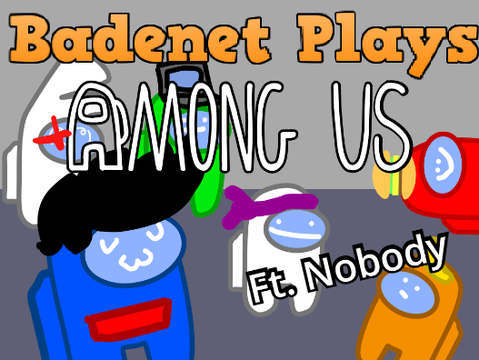 Badenet Plays Among Us || Animation