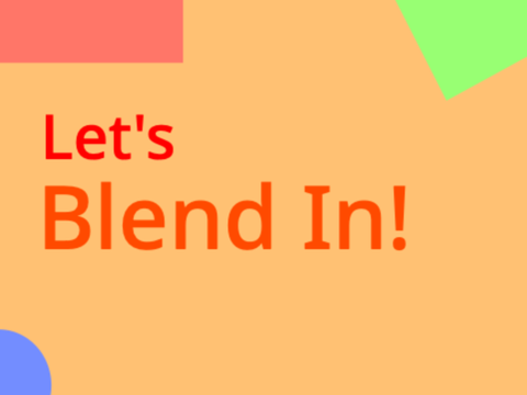 Let's Blend In!