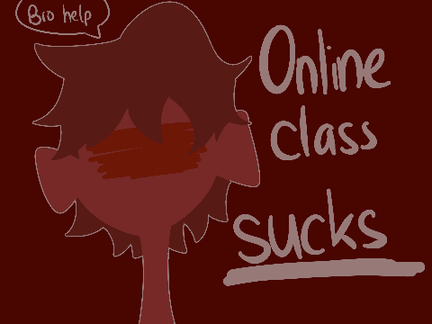 Online Class SUCKS