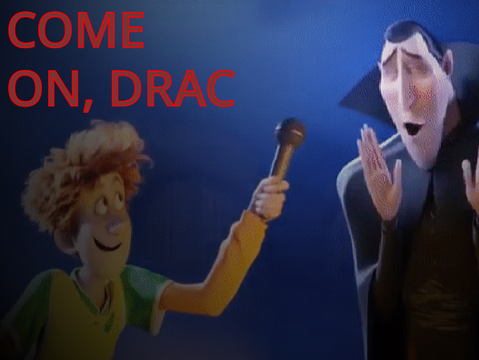 Drac, You Ready To Have A Bad Time