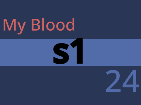 < ✻ My Blood || 24 // s1 ✻ >