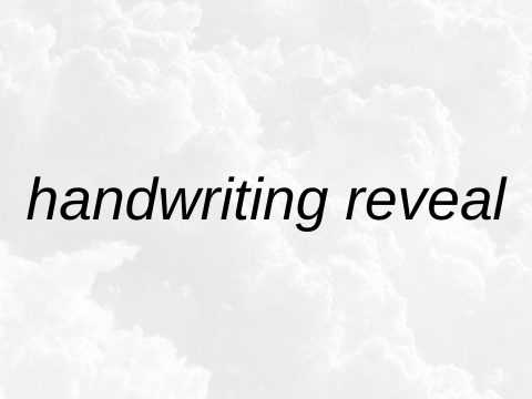 handwriting reveal!