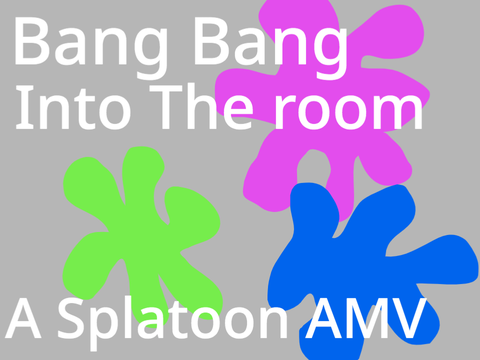 Bang Bang Into The Room || A Splatoon AMV